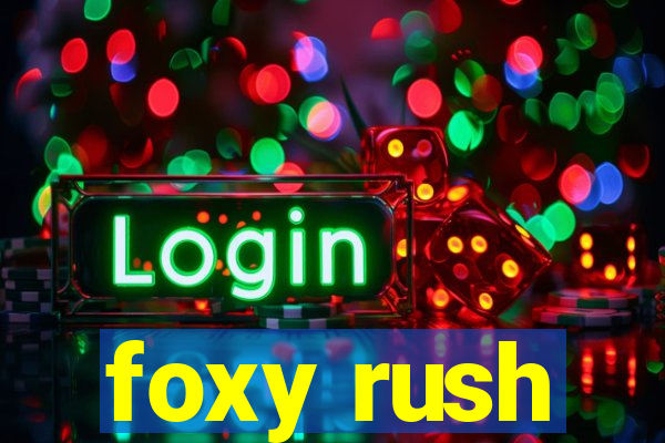 foxy rush