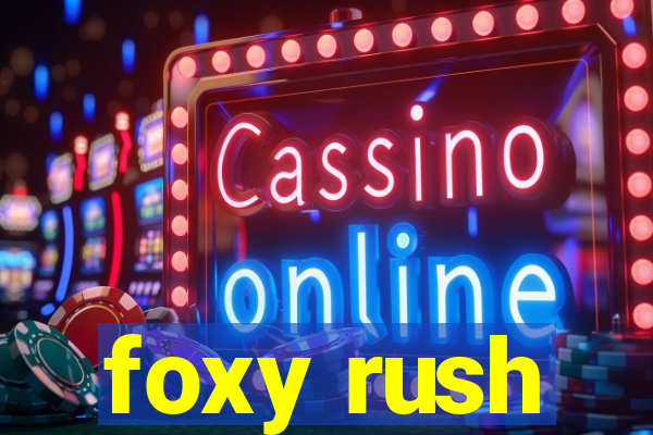 foxy rush