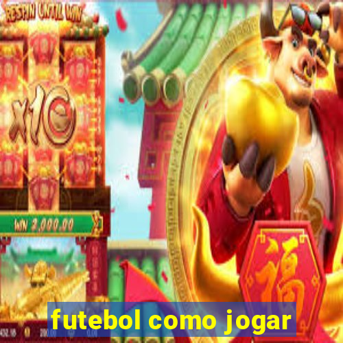 futebol como jogar