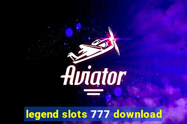 legend slots 777 download