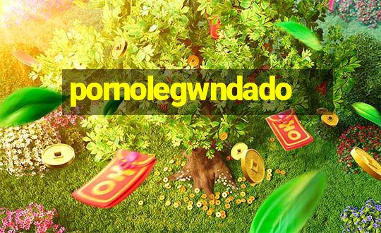 pornolegwndado