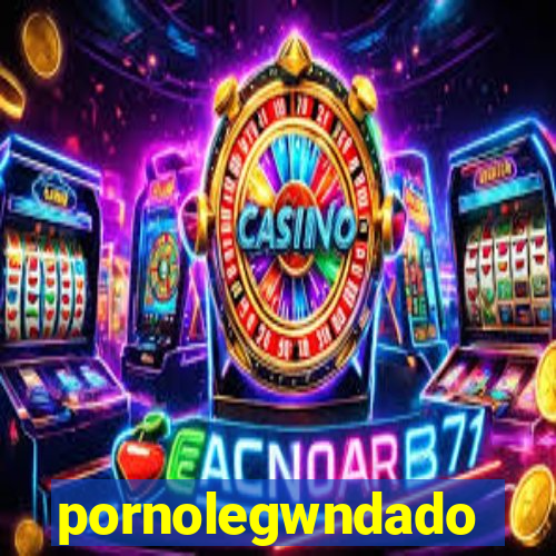 pornolegwndado