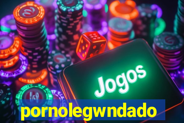 pornolegwndado