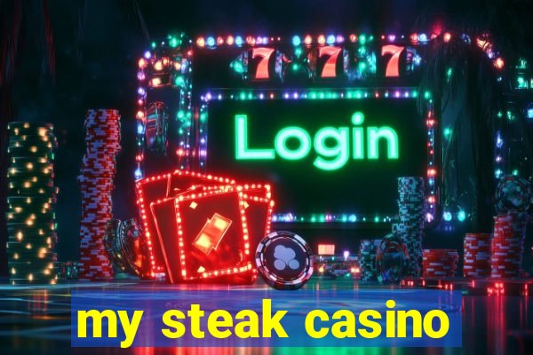 my steak casino