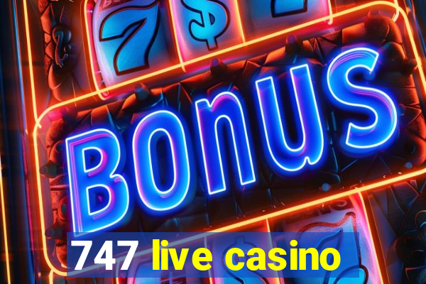 747 live casino