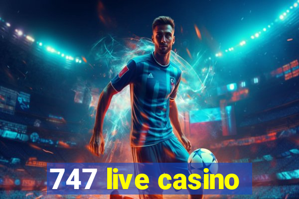 747 live casino