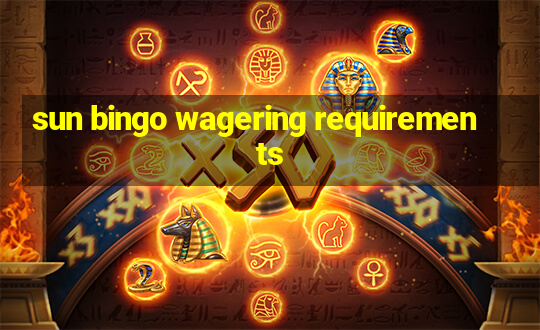 sun bingo wagering requirements