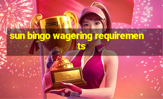 sun bingo wagering requirements