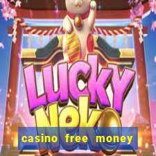 casino free money no deposit