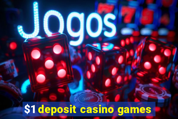 $1 deposit casino games