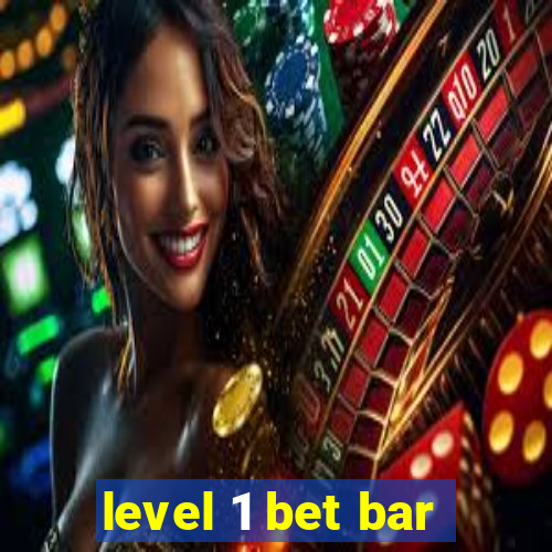 level 1 bet bar