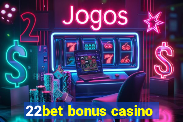 22bet bonus casino