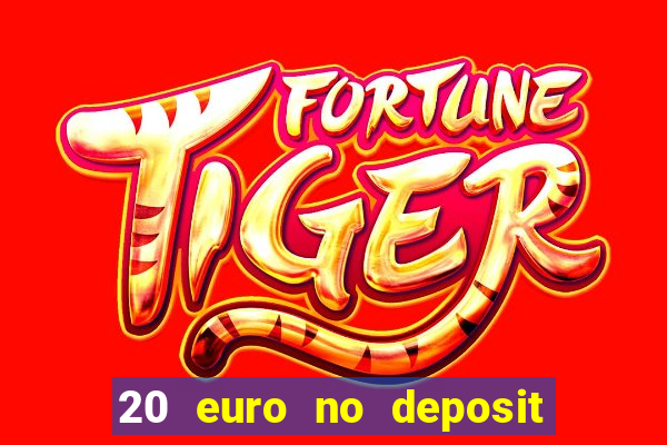 20 euro no deposit bonus casino