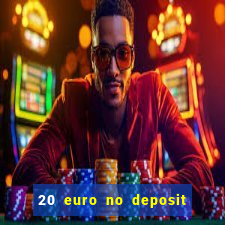 20 euro no deposit bonus casino