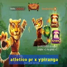 atletico pr x ypiranga