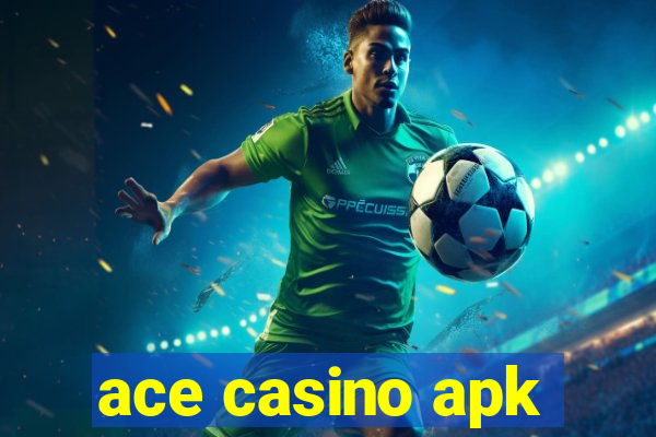 ace casino apk