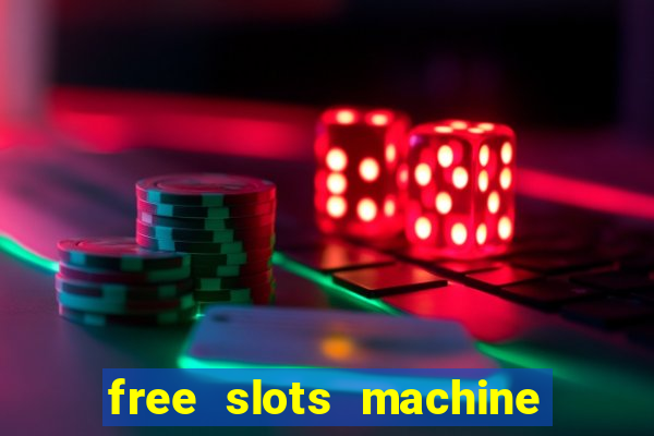 free slots machine to play