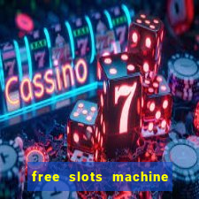 free slots machine to play