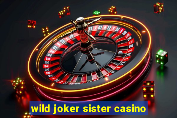 wild joker sister casino