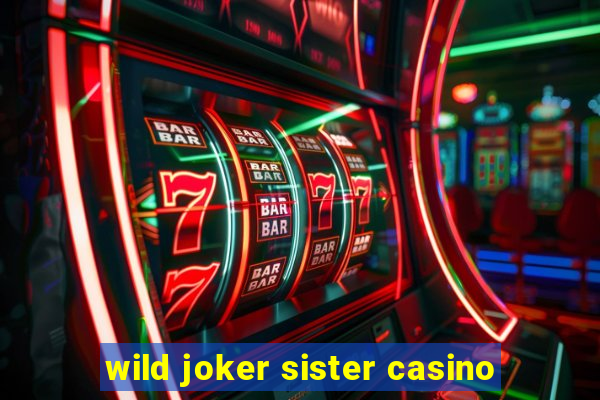 wild joker sister casino