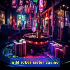 wild joker sister casino