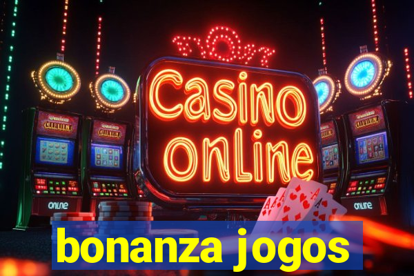 bonanza jogos