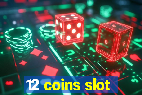 12 coins slot