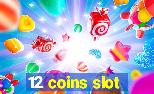 12 coins slot