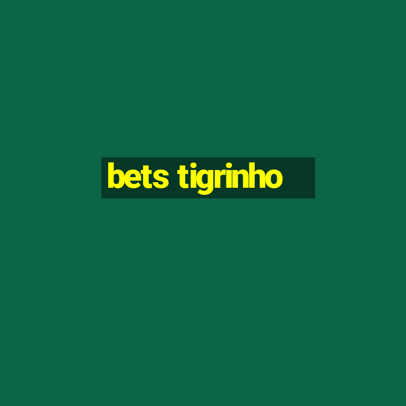 bets tigrinho