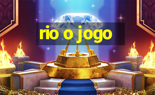 rio o jogo