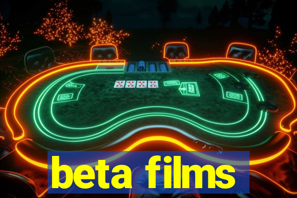 beta films