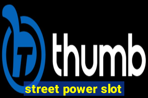 street power slot