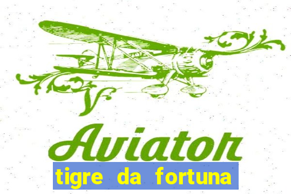 tigre da fortuna é confiável