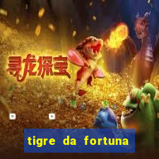 tigre da fortuna é confiável