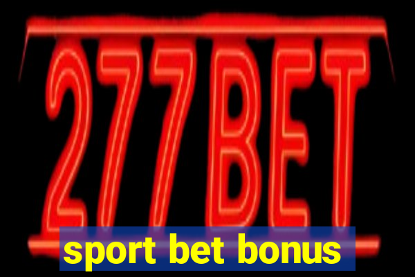 sport bet bonus