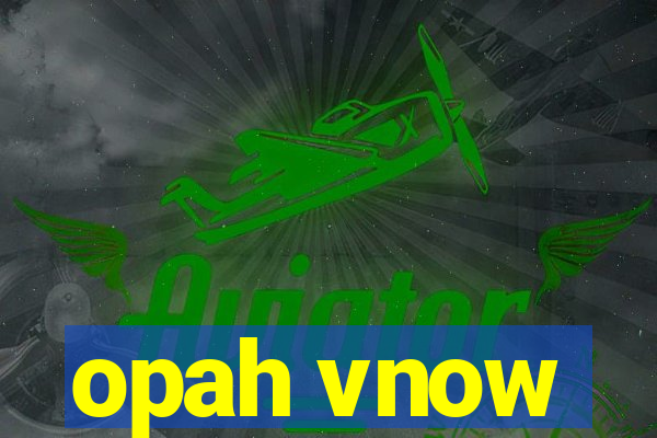 opah vnow