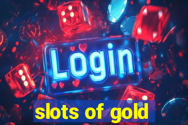 slots of gold