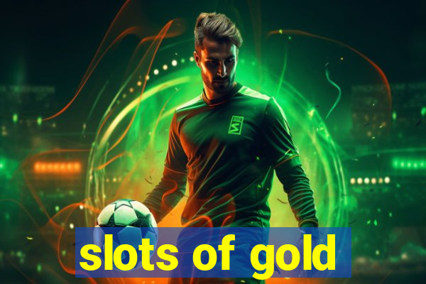 slots of gold