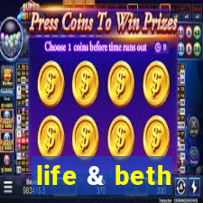 life & beth