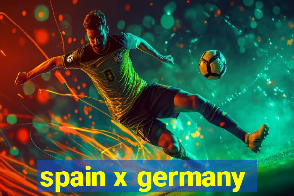 spain x germany