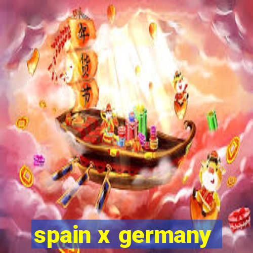 spain x germany