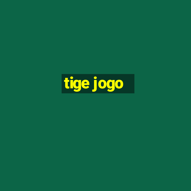 tige jogo