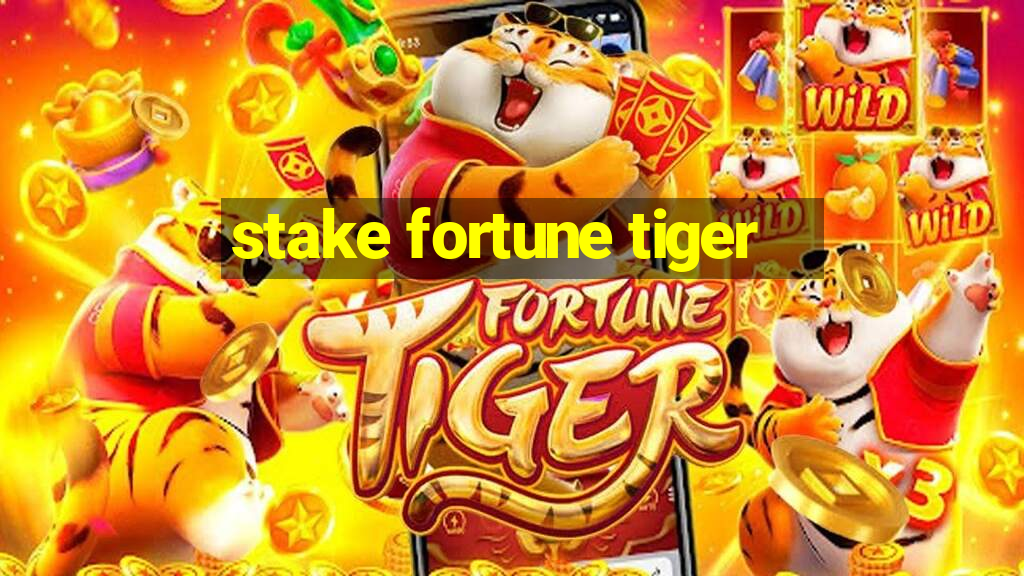 stake fortune tiger