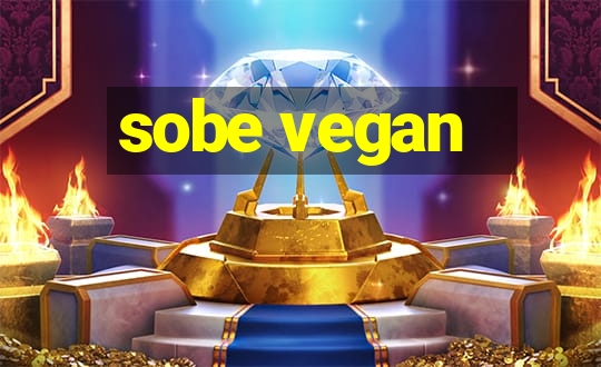 sobe vegan