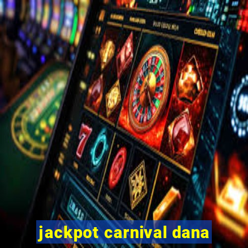 jackpot carnival dana