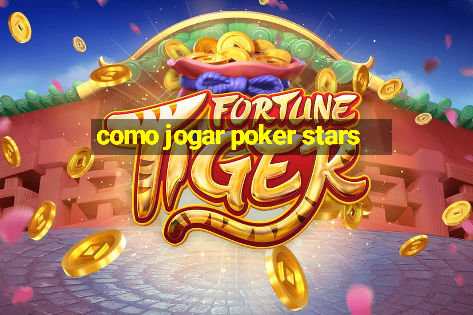 como jogar poker stars