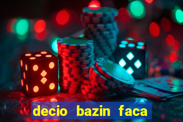 decio bazin faca fortuna com acoes