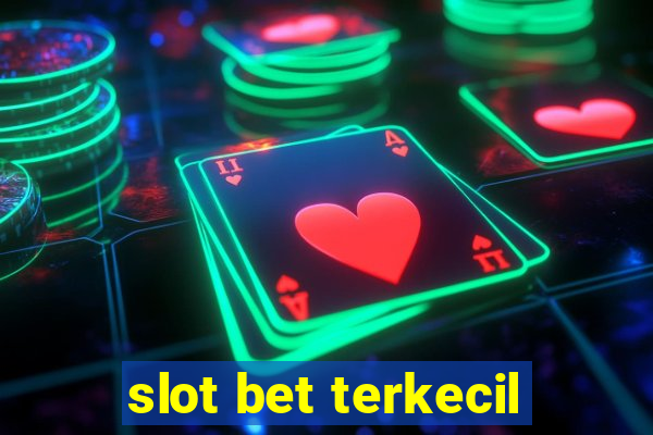 slot bet terkecil