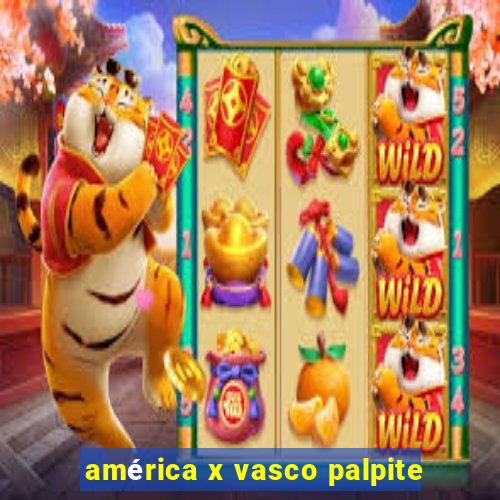 américa x vasco palpite