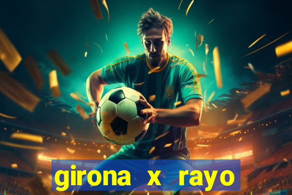 girona x rayo vallecano palpite